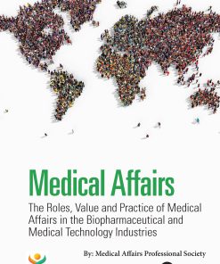 Medical Affairs: The Roles, Value And Practice Of Medical Affairs In The Biopharmaceutical And Medical Technology Industries (PDF)