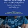 5G-Based Smart Hospitals and Healthcare Systems: Evaluation, Integration, and Deployment (EPUB)