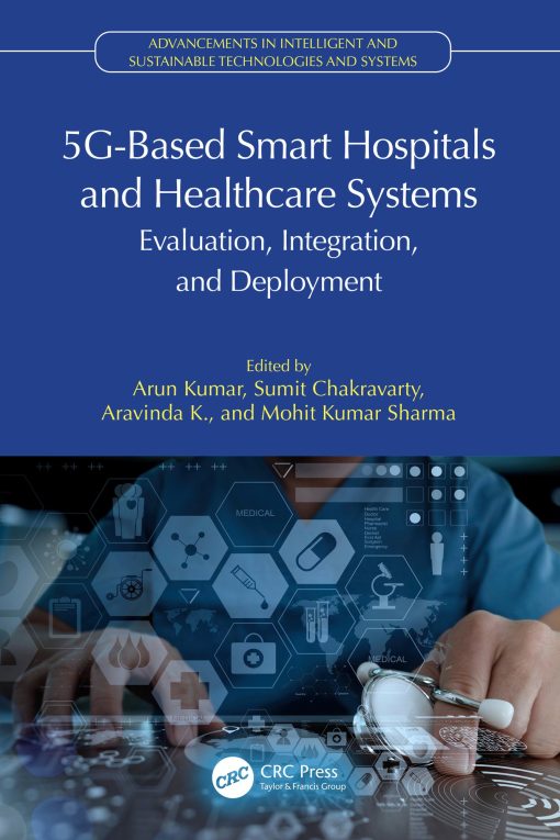 5G-Based Smart Hospitals and Healthcare Systems: Evaluation, Integration, and Deployment (PDF)