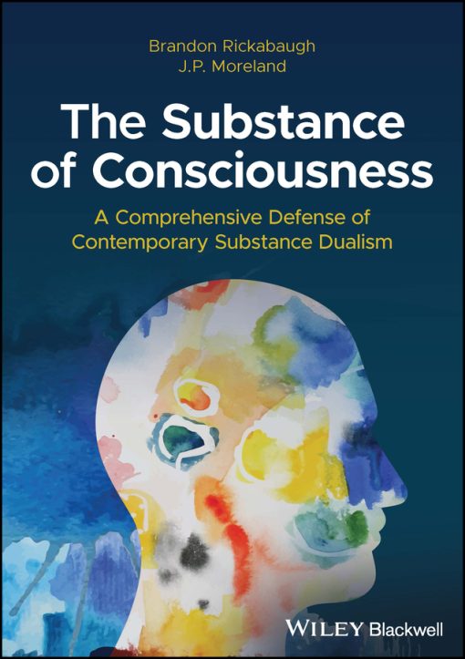 The Substance of Consciousness: A Comprehensive Defense of Contemporary Substance Dualism (EPUB)