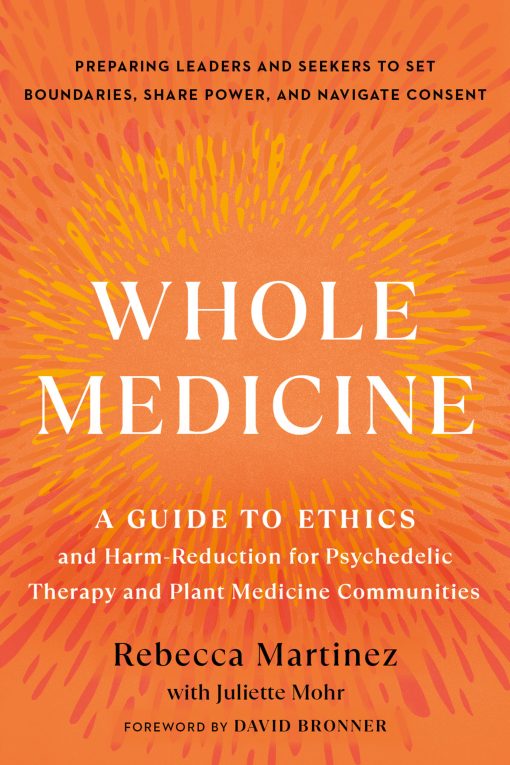 Whole Medicine: A Guide To Ethics And Harm-Reduction For Psychedelic Therapy And Plant Medicine Communities (EPUB)