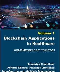 Blockchain Applications in Healthcare: Innovations and Practices, Volume 1 (PDF)