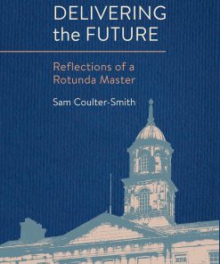 Delivering the Future: Reflections of a Rotunda Master (EPUB)