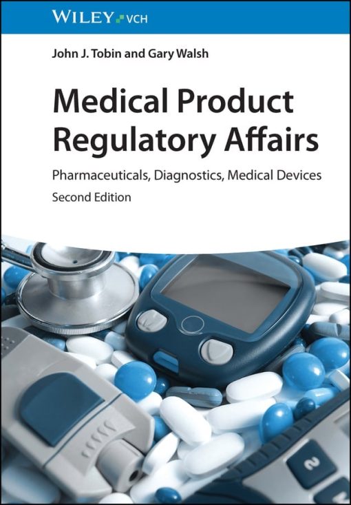 Medical Product Regulatory Affairs: Pharmaceuticals, Diagnostics, Medical Devices, 2nd Edition (PDF)