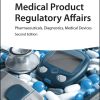 Medical Product Regulatory Affairs: Pharmaceuticals, Diagnostics, Medical Devices, 2nd Edition (PDF)