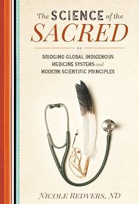 The Science Of The Sacred: Bridging Global Indigenous Medicine Systems And Modern Scientific Principles (EPUB)