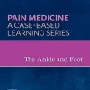 The Ankle And Foot: A Volume In The Pain Medicine: A Case Based Learning Series (EPUB)