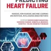 Predicting Heart Failure: Invasive, Non-Invasive, Machine Learning, And Artificial Intelligence Based Methods (EPUB)