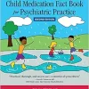 Child Medication Fact Book For Psychiatric Practice, Second Edition (PDF)