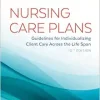 Nursing Care Plans: Guidelines For Individualizing Client Care Across The Life Span, 10th Edition (EPUB)