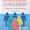 The New Leadership Challenge: Creating The Future Of Nursing, 6th Edition (PDF)