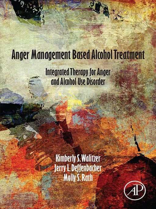 Anger Management Based Alcohol Treatment: Integrated Therapy For Anger And Alcohol Use Disorder (PDF)