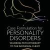 Case Formulation For Personality Disorders: Tailoring Psychotherapy To The Individual Client (EPUB)