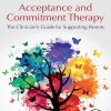 Acceptance And Commitment Therapy: The Clinician’s Guide For Supporting Parents (EPUB)