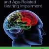 The Auditory Brain And Age-Related Hearing Impairment (PDF)