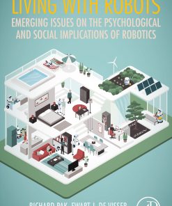 Living With Robots: Emerging Issues On The Psychological And Social Implications Of Robotics (EPUB)