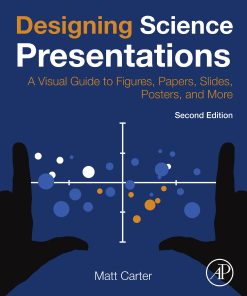 Designing Science Presentations: A Visual Guide To Figures, Papers, Slides, Posters, And More, 2nd Edition (EPUB)