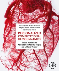 Personalized Computational Hemodynamics: Models, Methods, And Applications For Vascular Surgery And Antitumor Therapy (EPUB)