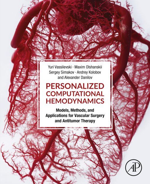 Personalized Computational Hemodynamics: Models, Methods, And Applications For Vascular Surgery And Antitumor Therapy (PDF)