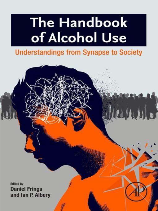 The Handbook Of Alcohol Use: Understandings From Synapse To Society (EPUB)