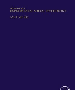 Advances In Experimental Social Psychology, Volume 60 (PDF)