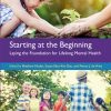 Starting At The Beginning: Laying The Foundation For Lifelong Mental Health (EPUB)