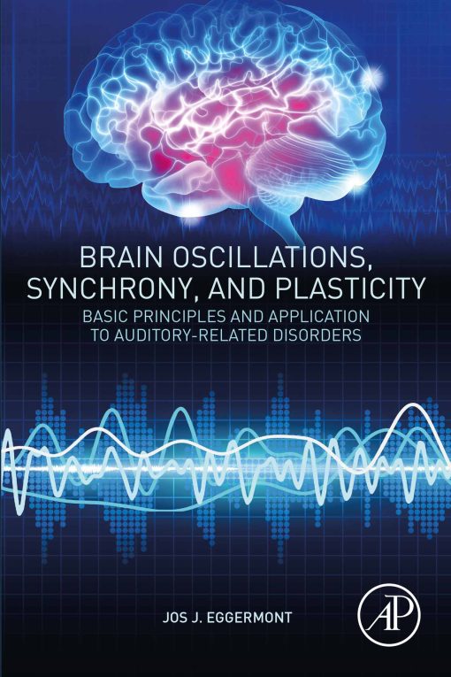 Brain Oscillations, Synchrony And Plasticity: Basic Principles And Application To Auditory-Related Disorders (EPUB)