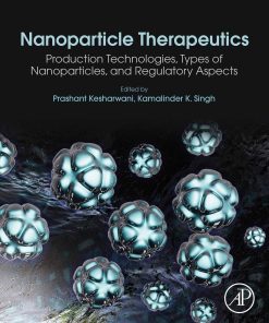 Nanoparticle Therapeutics: Production Technologies, Types Of Nanoparticles, And Regulatory Aspects (EPUB)