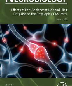 Effects Of Peri-Adolescent Licit And Illicit Drug Use On The Developing CNS: Part I, Volume 161 (EPUB)