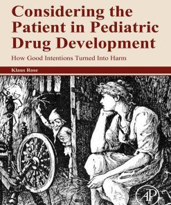 Considering The Patient In Pediatric Drug Development: How Good Intentions Turned Into Harm (PDF)