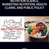 Nutrition Science, Marketing Nutrition, Health Claims, And Public Policy (PDF)