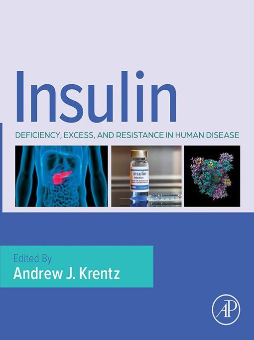 Insulin: Deficiency, Excess And Resistance In Human Disease (PDF)