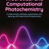 Theoretical And Computational Photochemistry: Fundamentals, Methods, Applications And Synergy With Experimental Approaches (EPUB)