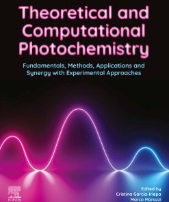 Theoretical And Computational Photochemistry: Fundamentals, Methods, Applications And Synergy With Experimental Approaches (EPUB)