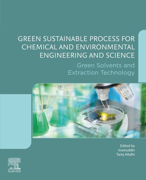 Green Sustainable Process For Chemical And Environmental Engineering And Science: Green Solvents And Extraction Technology (EPUB)