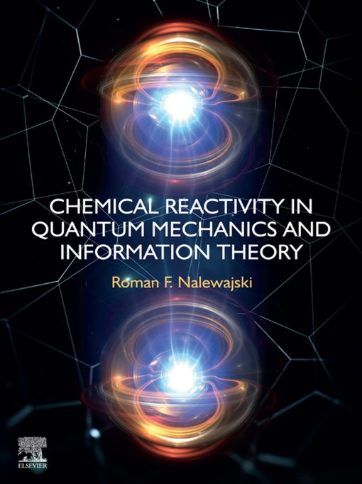 Chemical Reactivity In Quantum Mechanics And Information Theory (EPUB)