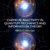 Chemical Reactivity In Quantum Mechanics And Information Theory (PDF)