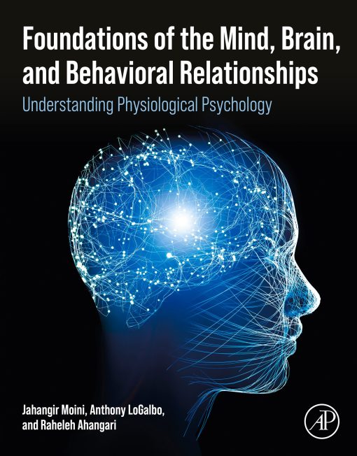 Foundations Of The Mind, Brain, And Behavioral Relationships: Understanding Physiological Psychology (EPUB)