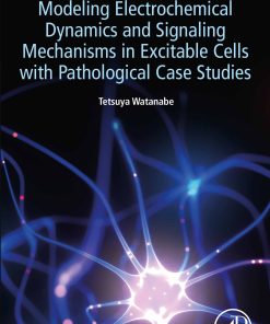 Modeling Electrochemical Dynamics And Signaling Mechanisms In Excitable Cells With Pathological Case Studies (PDF)