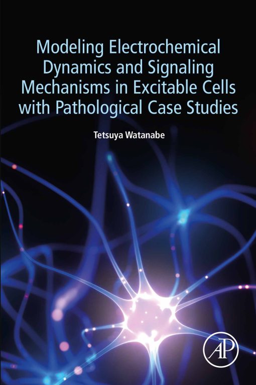 Modeling Electrochemical Dynamics And Signaling Mechanisms In Excitable Cells With Pathological Case Studies (PDF)