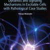 Modeling Electrochemical Dynamics And Signaling Mechanisms In Excitable Cells With Pathological Case Studies (EPUB)