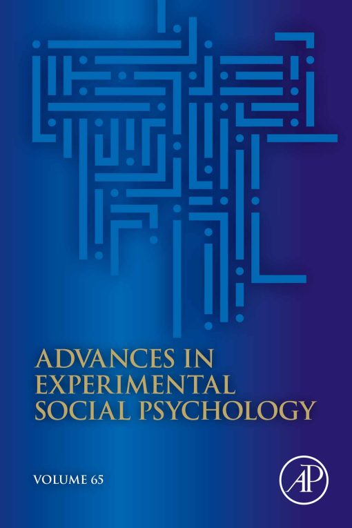 Advances In Experimental Social Psychology, Volume 65 (PDF)