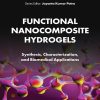 Functional Nanocomposite Hydrogels: Synthesis, Characterization, And Biomedical Applications (PDF)