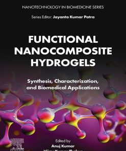 Functional Nanocomposite Hydrogels: Synthesis, Characterization, And Biomedical Applications (PDF)