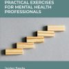 Practical Exercises For Mental Health Professionals (PDF)