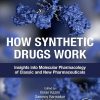 How Synthetic Drugs Work: Insights Into Molecular Pharmacology Of Classic And New Pharmaceuticals (EPUB)