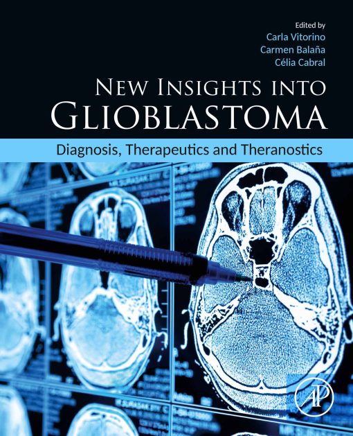 New Insights Into Glioblastoma: Diagnosis, Therapeutics And Theranostics (EPUB)