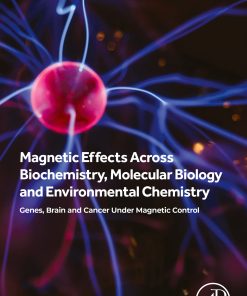 Magnetic Effects Across Biochemistry, Molecular Biology And Environmental Chemistry: Genes, Brain And Cancer Under Magnetic Control (EPUB)