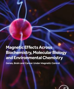 Magnetic Effects Across Biochemistry, Molecular Biology And Environmental Chemistry: Genes, Brain And Cancer Under Magnetic Control (PDF)