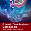 Forensic DNA Analyses Made Simple: A Guide For The Curious (EPUB)